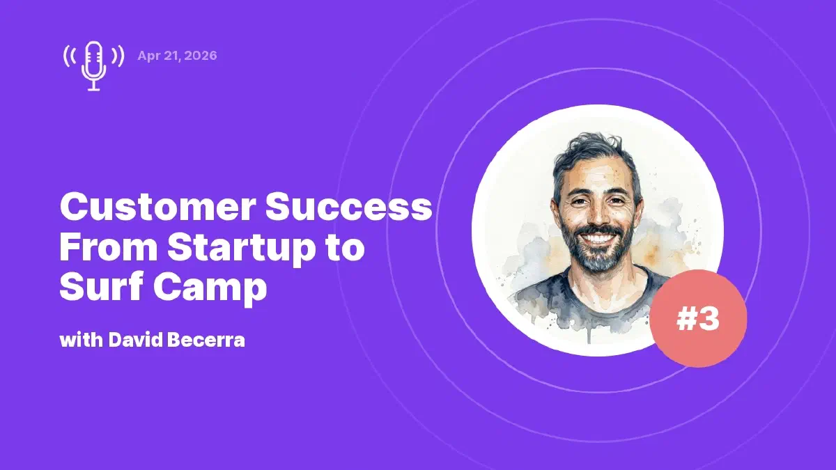 Customer Success From Startup to Surf Camp: Expert Insights with David Becerra